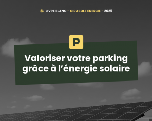 Couverture du livre blanc Girasole Energies 2025 intitulé « Valoriser votre parking grâce à la réglementation et l’énergie solaire », avec un pictogramme de stationnement sur fond de panneau solaire.